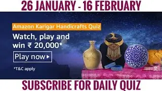 Amazon Karigar Handicrafts Quiz Answers Today | Win 20000 Amazon Pay Balance | 26 January