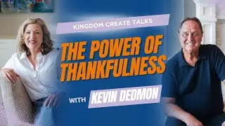 The Power of Thankfulness | Kevin Dedmon | Episode 25