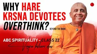 Why Hare Krishna Devotees Overthink? | Beyond the Book | Vraja Bihari Das