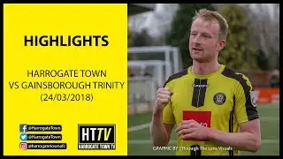 HIGHLIGHTS | Harrogate Town 2-0 Gainsborough Trinity (24/03/2018)