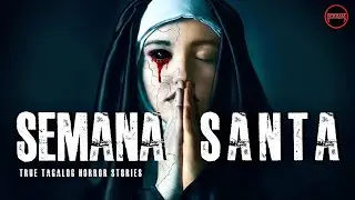 Semana Santa Horror Stories | TRUE HORROR STORIES | TAGALOG HORROR STORIES | PINOY HORROR