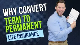 A Story of Conversion | Term to Permanent Life Insurance