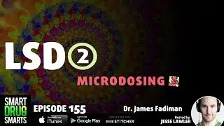Episode 155 - Microdosing LSD with Dr. James Fadiman