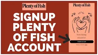 Dating App: How to Sign-Up Plenty of Fish Account | Register Account on Plenty of Fish Dating App