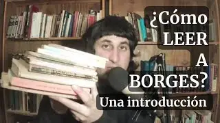 ¡DESCUBRE a BORGES! GUÍA para principiantes | ¿Cómo leer a Borges ?