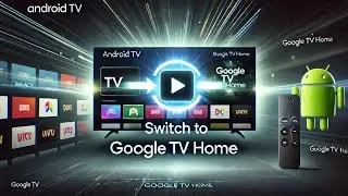 How to Change Android TV Home to Google TV Home | Easy Guide