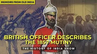 A British Officer Describes The First Moments Of The 1857 Mutiny | Indian History Documentary