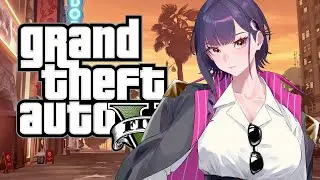【GTA:5】Finally! Time To Commit Crimes!【VICTORIA VALERIE | SPECIALITE】