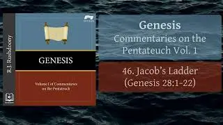 46. Jacob&rsquo;s Ladder (Gen. 28:1-22) - Genesis, Pentateuch Vol. 1 - RJ Rushdoony (Audiobook)