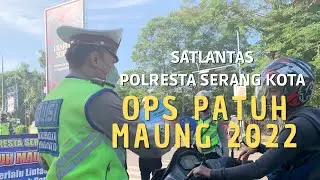 OPS PATUH MAUNG 2022 SATLANTAS POLRESTA SERANG KOTA