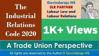 The Industrial Relations Code, 2020 | A Trade Union Perspective