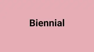 'Biennial' Meaning and Pronunciation