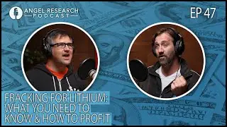 Fracking for Lithium: What You Need to Know & How to Profit | Angel Research Podcast Ep. 47