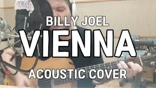 Vienna - Billy Joel (acoustic cover) Ben Akers