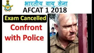 AFCAT 1 2018 EXAM Cancelled Confront with Police at one of the AFCAT Center