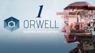 Orwell Gameplay Walkthrough Part 1 (PC) - Episode One - No Commentary Playthrough