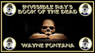 Invisible Ray's BOOK OF THE DEAD  - (ft. WAYNE FONTANA) 📖☠️🎸