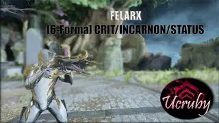 Warframe Felarx Endgame/Incarnon/Status Builds