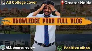 Exploring ALL COLLEGES 🏫 in Knowledge Park | Greater Noida | 🎓(FULL VLOG) #greaternoida #colleges