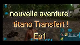 Ark mobile Fr TitanoTransfert 1: une nouvelle aventure !