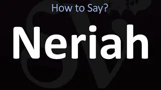 How to Pronounce Neriah? (CORRECTLY)