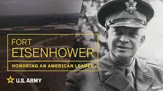 Fort Eisenhower: Honoring an American Leader | U.S. Army