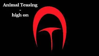 Animal Teasing - high on