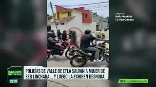 Polic&iacute;as exhiben semidesnuda a supuesta ladrona en calles de Oaxaca