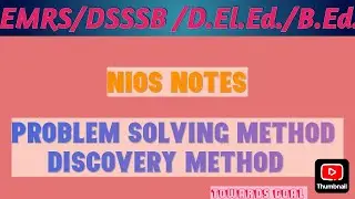 Nios Deled Notes /Problem Solving Method And Discovery Method/DSSSB PRT/Emrs pedagogy/ctet pedagogy 