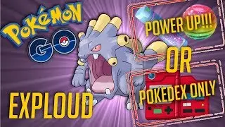 Exploud - Power Up or Pokedex Only??? - Pok&eacute;mon Go