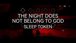 「The Night Does Not Belong To God」- Sleep Token | Sky CotL Music Cover