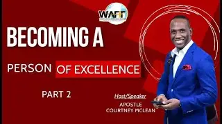 Empowerment with Apostle Courtney McLean- February 25, 2024-Becoming a Person of Excellence Part 2