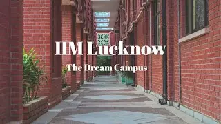 IIM Lucknow | The Dream Campus!