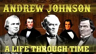 Andrew Johnson: A Life Through Time (1808-1875)