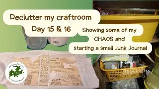 Day 15 and 16 Showing some of my chaos and starting a junk journal, declutter February 2025