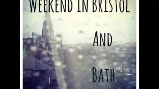 My Weekend in Bristol and Bath