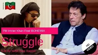 PM Imran Khan | Struggle | Feat Bohemia | (Music Video) PTI Song