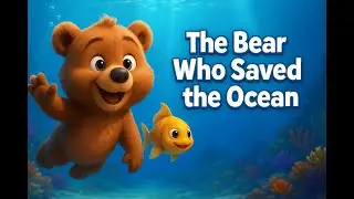 Bedtime Story for Kids | The Bear Who Saved the Ocean  |  Fun & Relaxing Storytime