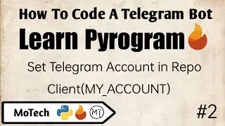 #2 | My_Account : Setup in repo | I Learn Pyrogram | How To Code A Telegram Bot MoTech #motech