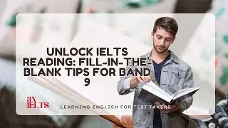 Unlock IELTS Reading: Fill-in-the-Blank Tips for Band 9