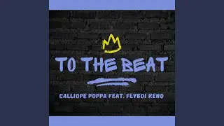 To The Beat (feat. Fly Boi Keno)