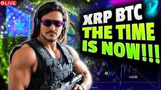 🔴LIVE - XRP BTC THE TIME IS NOW S2:Ep97