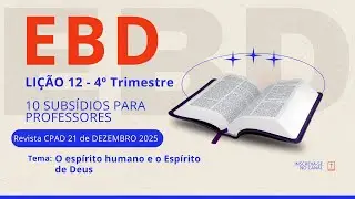 LIÇÃO 12 - 4º TRIMESTRE 2025 I O espírito humano e o Espírito de Deus - Revista CPAD P/Professores