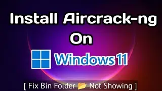 Fix Bin Folder Not Showing Aircrack-ng Folder | Installation Windows 11 or 11 Pro | Mr. Cyber Boy