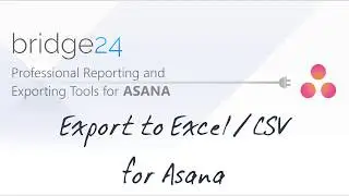 Bridge24 - Export Asana Tasks and Subtasks to Excel and CSV