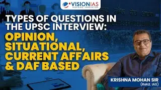 Types of Questions in the UPSC Interview: Opinion, Situational, Current Affairs & DAF based