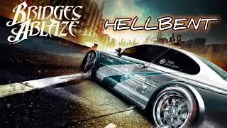 NEED FOR SPEED MOST WANTED-Hellbent (Music by Bridges Ablaze)