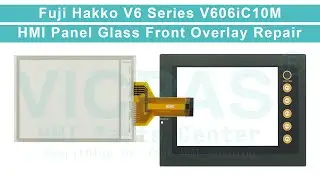 V606iC10M Fuji Hakko Monitouch V6 Front Overlay HMI Panel Glass Replacement