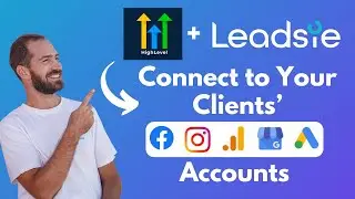 Leadsie + GoHighLevel: Connect Google & Facebook Accounts in HighLevel (After Getting Access)