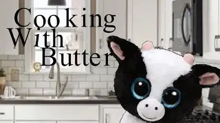 Cooking with butter (beanie boo)